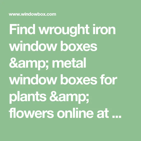 جعبه پنجره های فرفورژه و جعبه های گل فلزی | WindowBox.com