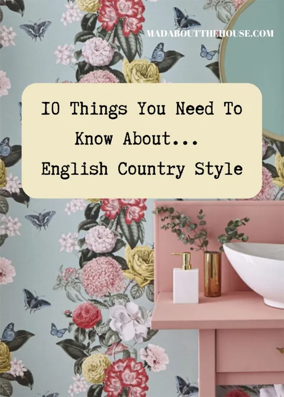 10 نکته ای که باید درباره آنها بدانید ... سبک کشور انگلیسی - دیوانه درباره خانه