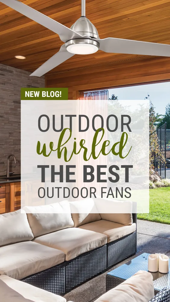 Outdoor Whirled: بهترین پنکه های سقفی در فضای باز برای پاسیو ، عرشه و ایوان ها