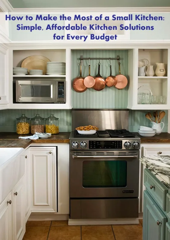 چگونه می توان از یک آشپزخانه کوچک استفاده بهینه کرد: راه حل های ساده و مقرون به صرفه آشپزخانه برای هر بودجه
