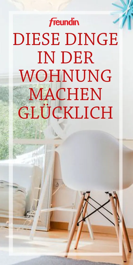 Diese 9 Dinge in Ihrer Wohnung machen glücklich | freundin.de