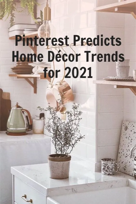 Pinterest روند دکوراسیون منزل را برای سال 2021 پیش بینی می کند