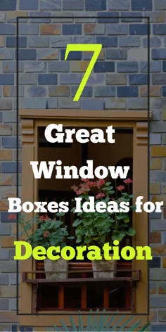 7 ایده جعبه پنجره عالی برای دکوراسیون